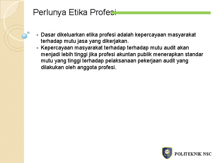 Perlunya Etika Profesi - Dasar dikeluarkan etika profesi adalah kepercayaan masyarakat terhadap mutu jasa