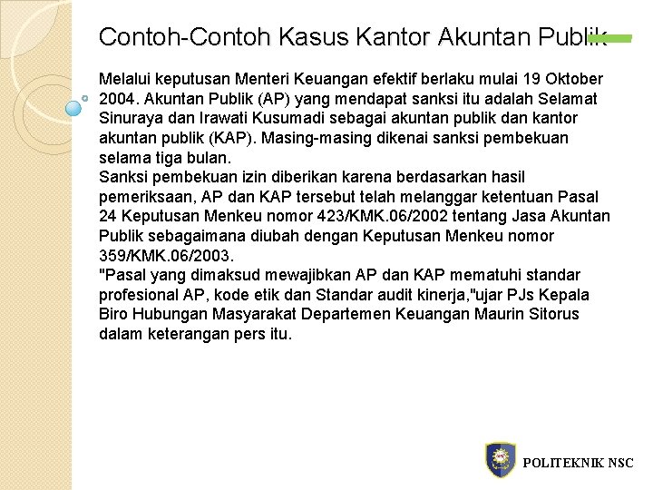 Contoh-Contoh Kasus Kantor Akuntan Publik Melalui keputusan Menteri Keuangan efektif berlaku mulai 19 Oktober