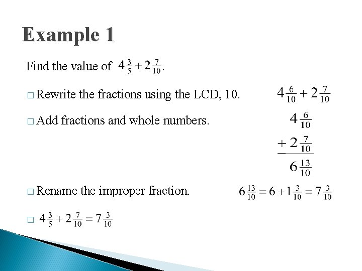 Example 1 Find the value of � Rewrite � Add the fractions using the