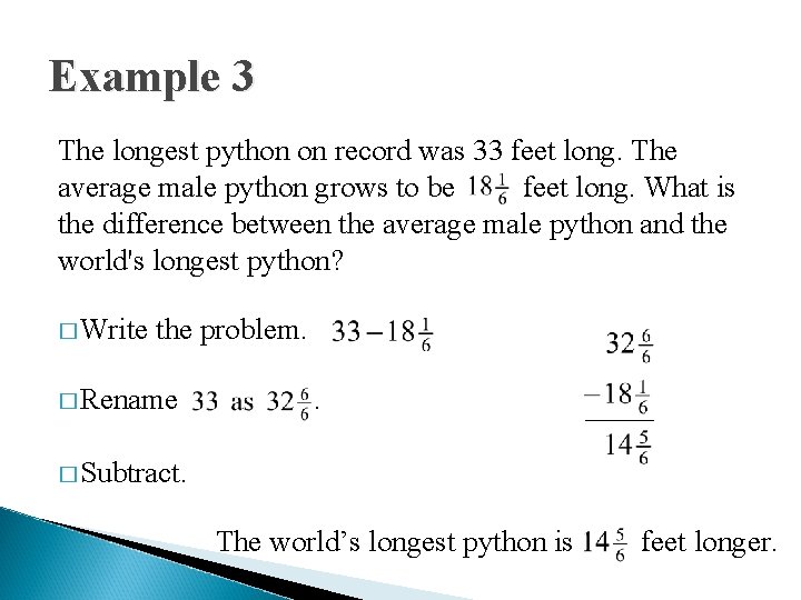 Example 3 The longest python on record was 33 feet long. The average male