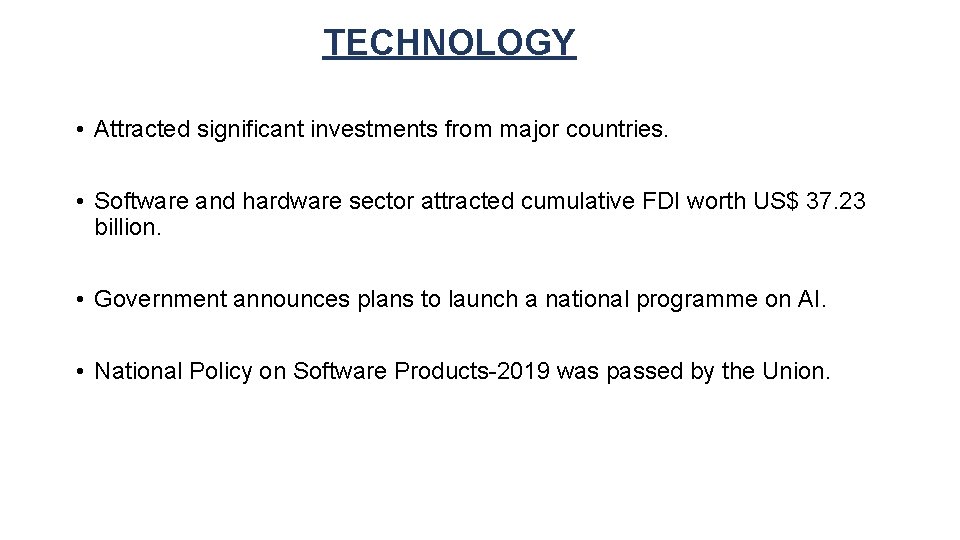 TECHNOLOGY • Attracted significant investments from major countries. • Software and hardware sector attracted