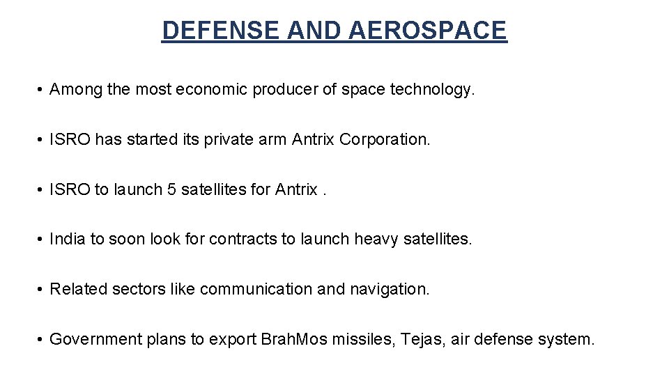 DEFENSE AND AEROSPACE • Among the most economic producer of space technology. • ISRO