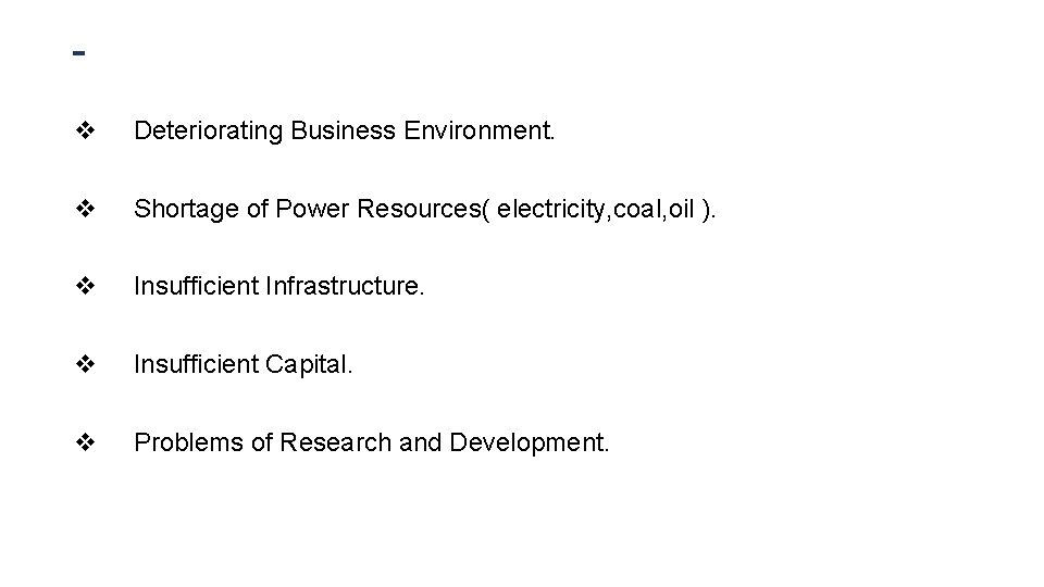 v Deteriorating Business Environment. v Shortage of Power Resources( electricity, coal, oil ). v