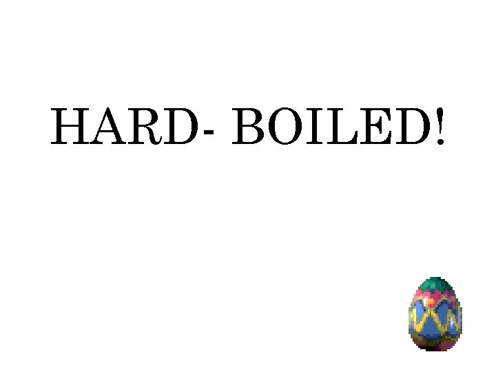 HARD- BOILED! 