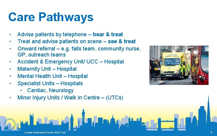 Care Pathways • • Advise patients by telephone – hear & treat Treat and