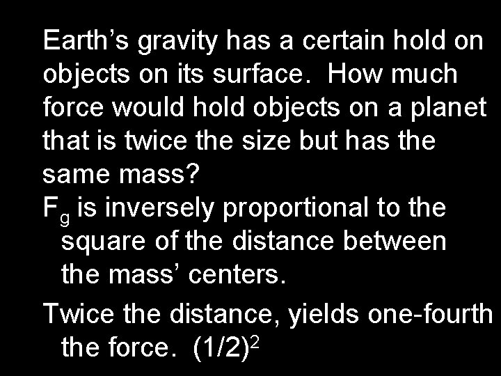 Earth’s gravity has a certain hold on objects on its surface. How much force