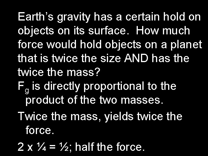 Earth’s gravity has a certain hold on objects on its surface. How much force