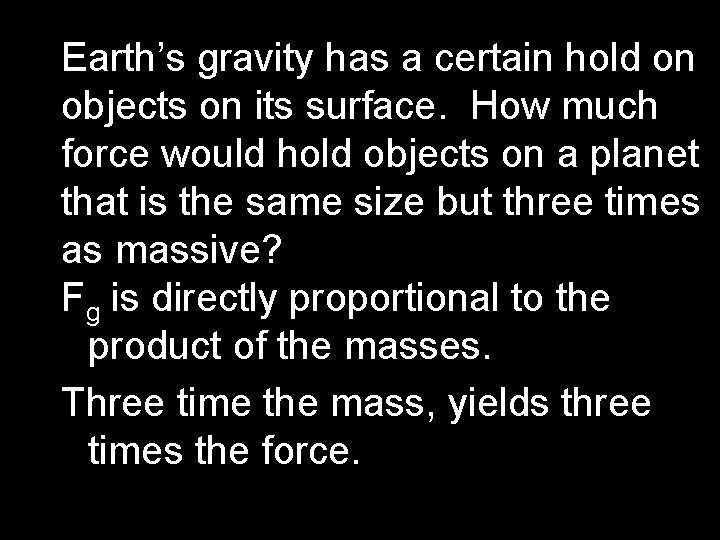 Earth’s gravity has a certain hold on objects on its surface. How much force