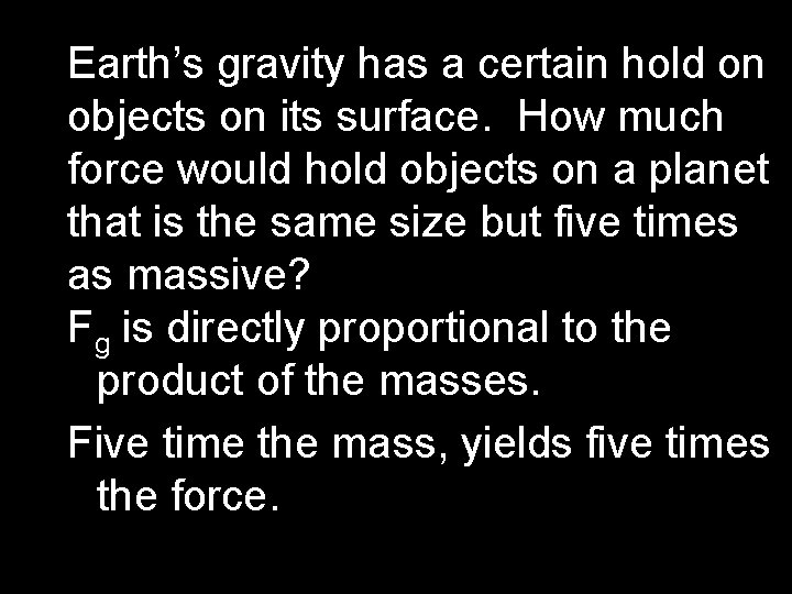 Earth’s gravity has a certain hold on objects on its surface. How much force