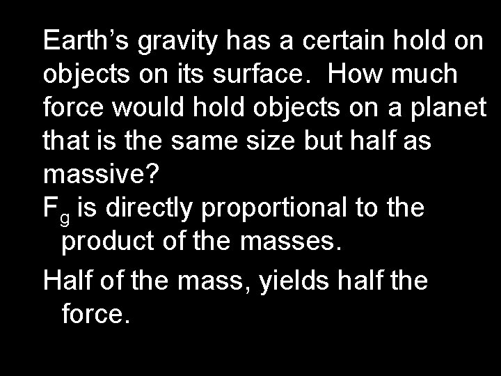 Earth’s gravity has a certain hold on objects on its surface. How much force