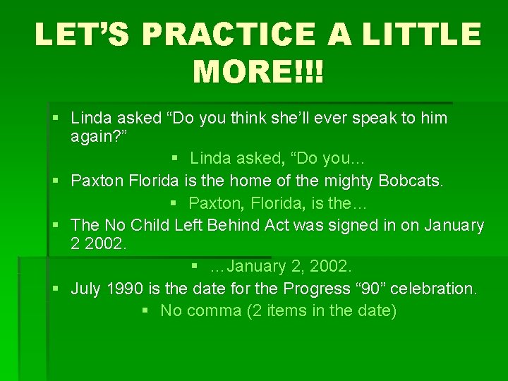 LET’S PRACTICE A LITTLE MORE!!! § Linda asked “Do you think she’ll ever speak