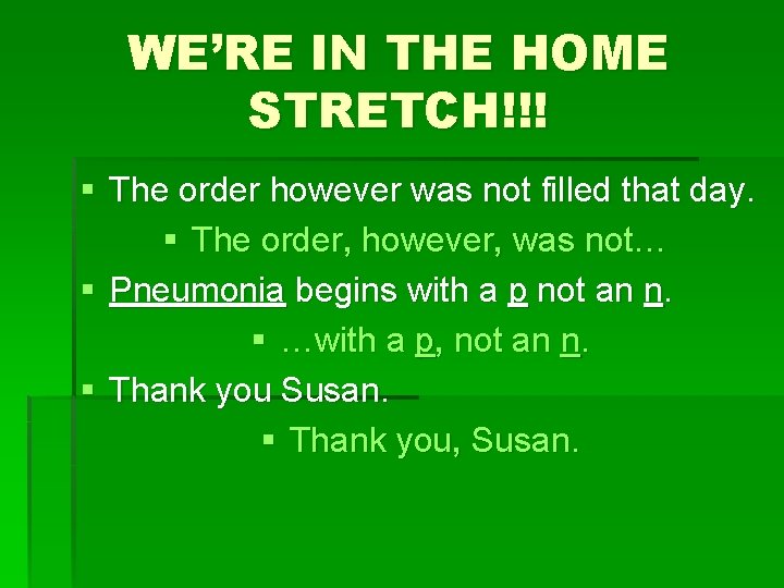 WE’RE IN THE HOME STRETCH!!! § The order however was not filled that day.