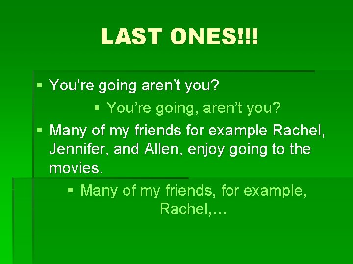 LAST ONES!!! § You’re going aren’t you? § You’re going, aren’t you? § Many