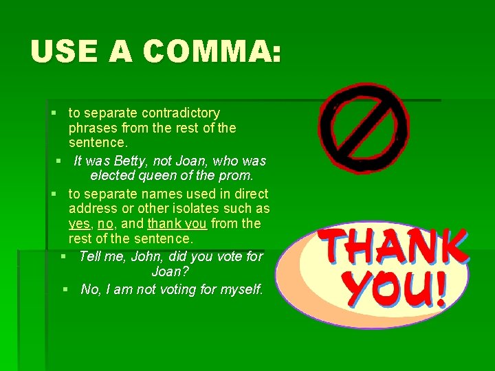 USE A COMMA: § to separate contradictory phrases from the rest of the sentence.