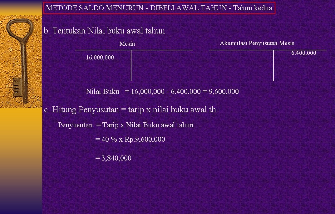 METODE SALDO MENURUN - DIBELI AWAL TAHUN - Tahun kedua b. Tentukan Nilai buku