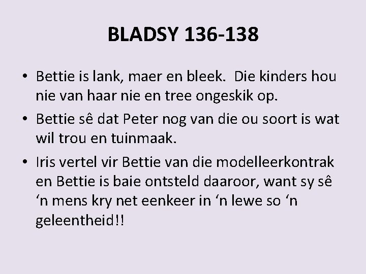 BLADSY 136 -138 • Bettie is lank, maer en bleek. Die kinders hou nie