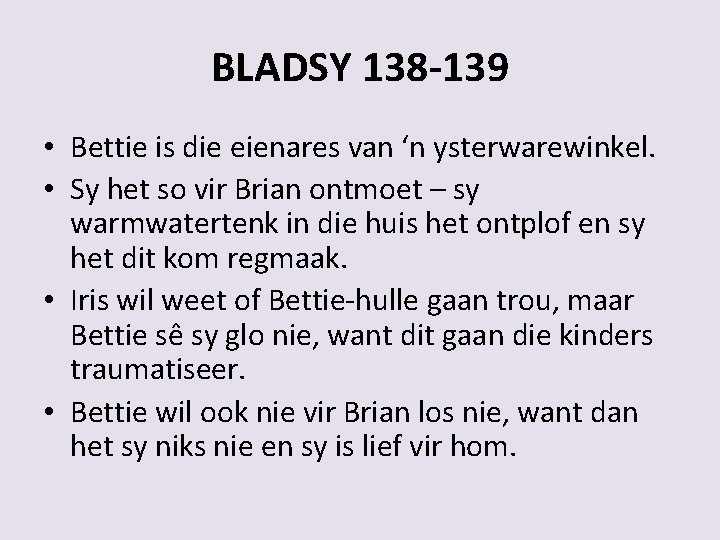 BLADSY 138 -139 • Bettie is die eienares van ‘n ysterwarewinkel. • Sy het