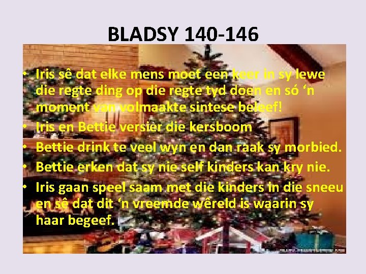 BLADSY 140 -146 • Iris sê dat elke mens moet een keer in sy