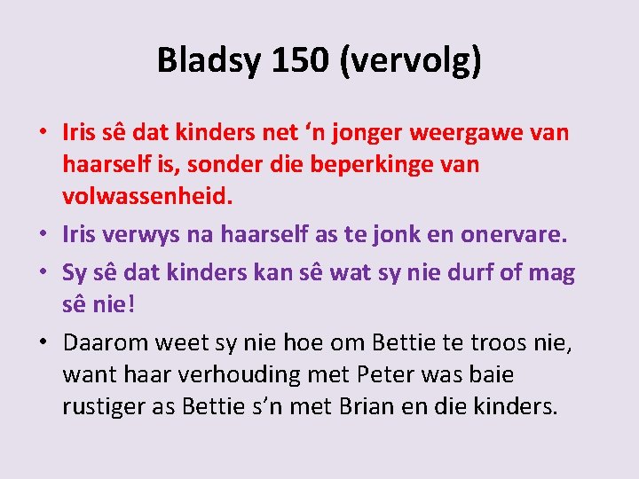 Bladsy 150 (vervolg) • Iris sê dat kinders net ‘n jonger weergawe van haarself