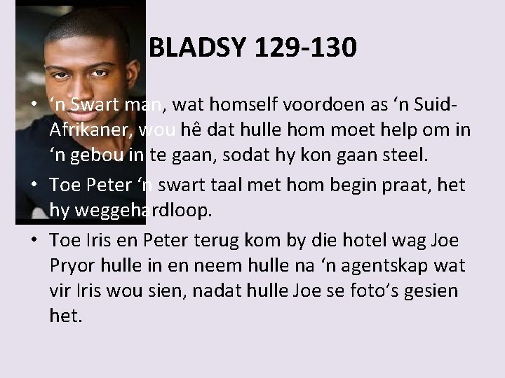 BLADSY 129 -130 • ‘n Swart man, wat homself voordoen as ‘n Suid. Afrikaner,