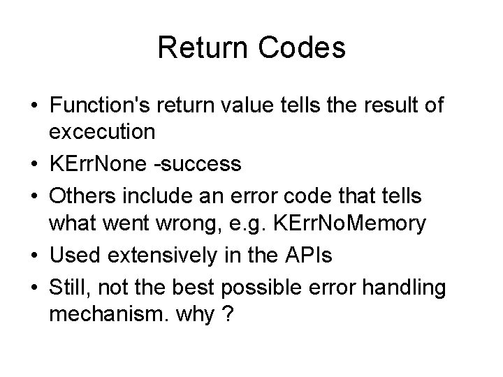 Return Codes • Function's return value tells the result of excecution • KErr. None