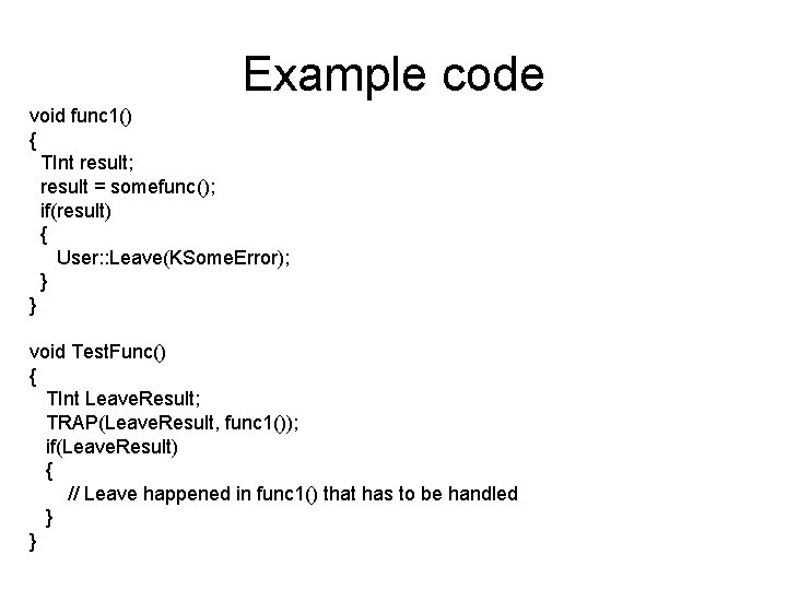 Example code void func 1() { TInt result; result = somefunc(); if(result) { User: