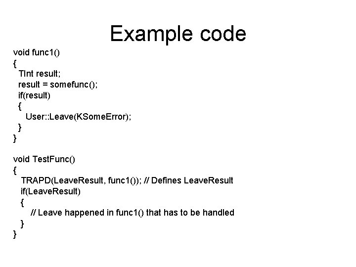 Example code void func 1() { TInt result; result = somefunc(); if(result) { User: