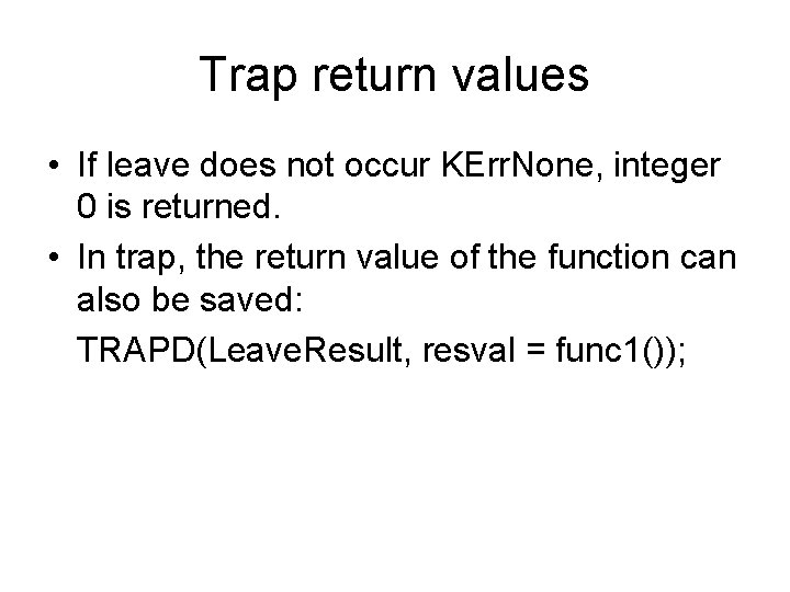 Trap return values • If leave does not occur KErr. None, integer 0 is