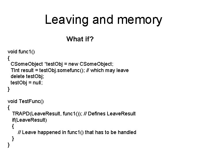 Leaving and memory What if? void func 1() { CSome. Object *test. Obj =