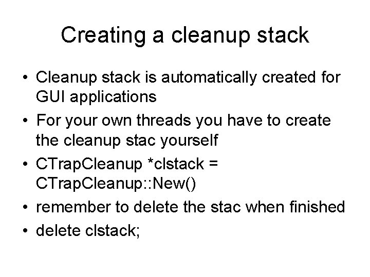 Creating a cleanup stack • Cleanup stack is automatically created for GUI applications •