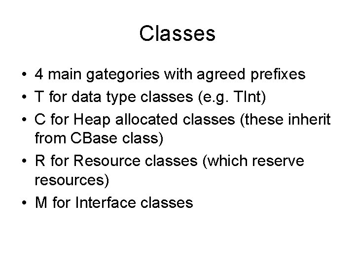 Classes • 4 main gategories with agreed prefixes • T for data type classes