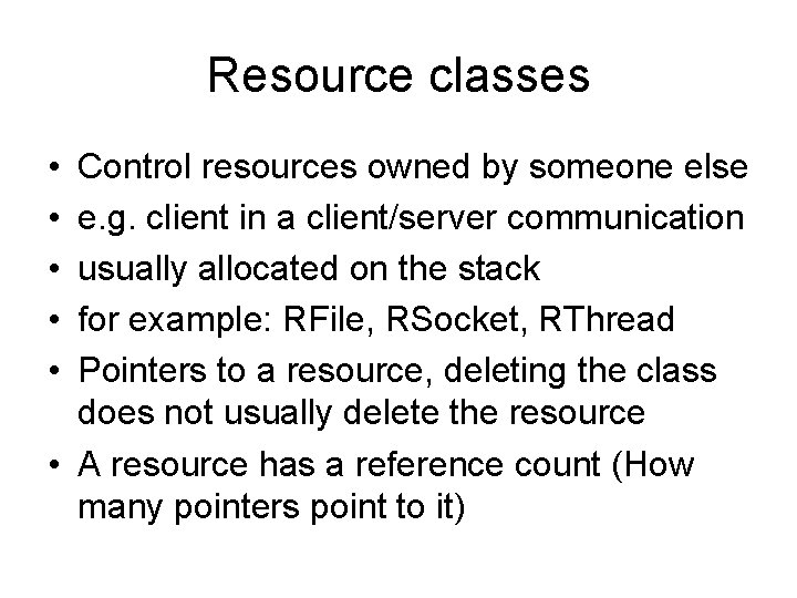 Resource classes • • • Control resources owned by someone else e. g. client