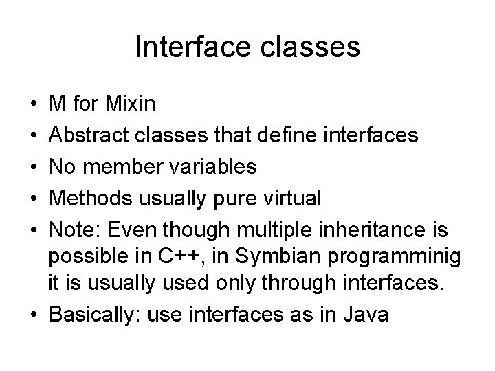 Interface classes • • • M for Mixin Abstract classes that define interfaces No