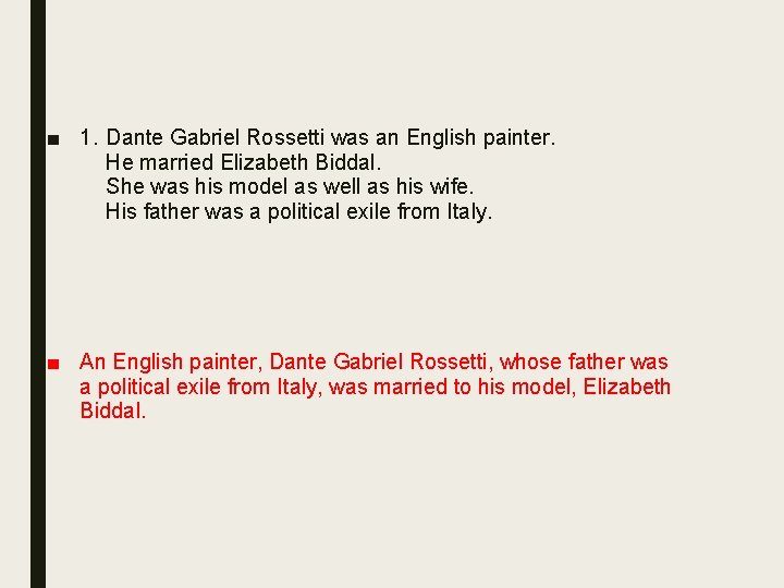 ■ 1. Dante Gabriel Rossetti was an English painter. He married Elizabeth Biddal. She