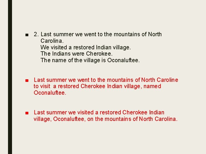 ■ 2. Last summer we went to the mountains of North Carolina. We visited