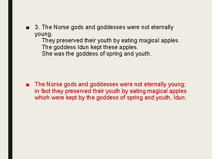 ■ 3. The Norse gods and goddesses were not eternally young. They preserved their