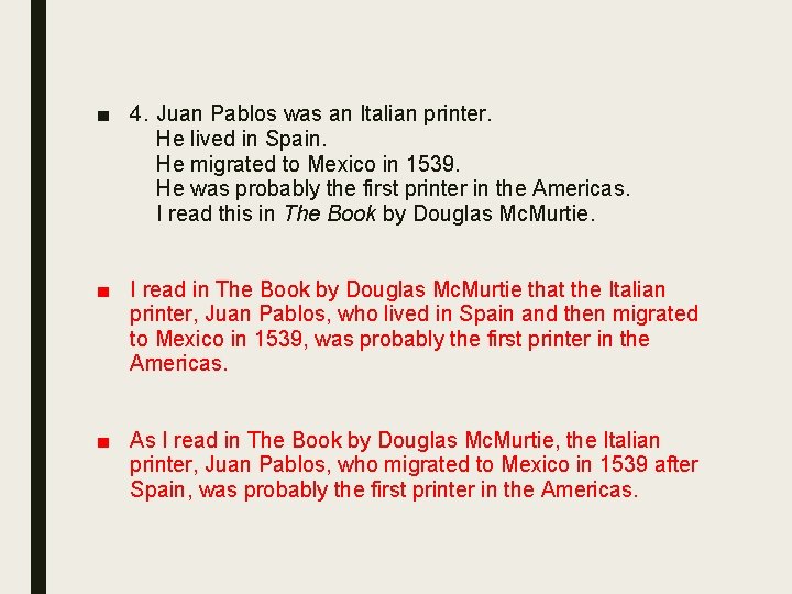 ■ 4. Juan Pablos was an Italian printer. He lived in Spain. He migrated