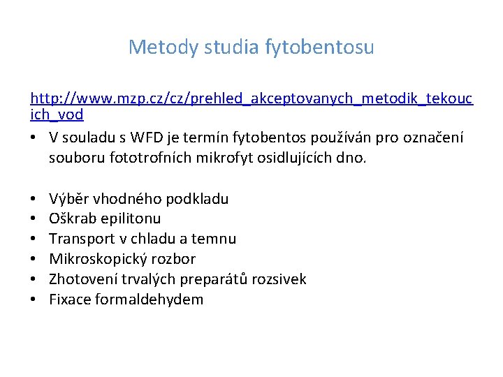 Metody studia fytobentosu http: //www. mzp. cz/cz/prehled_akceptovanych_metodik_tekouc ich_vod • V souladu s WFD je