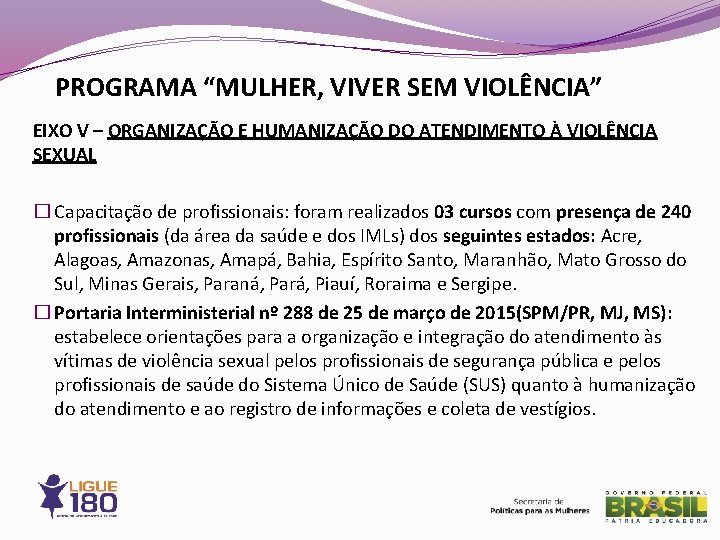 PROGRAMA “MULHER, VIVER SEM VIOLÊNCIA” EIXO V – ORGANIZAÇÃO E HUMANIZAÇÃO DO ATENDIMENTO À