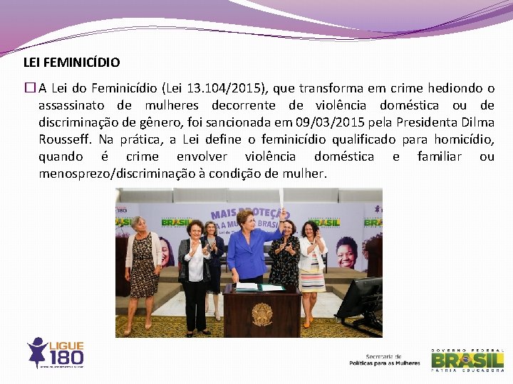 LEI FEMINICÍDIO � A Lei do Feminicídio (Lei 13. 104/2015), que transforma em crime