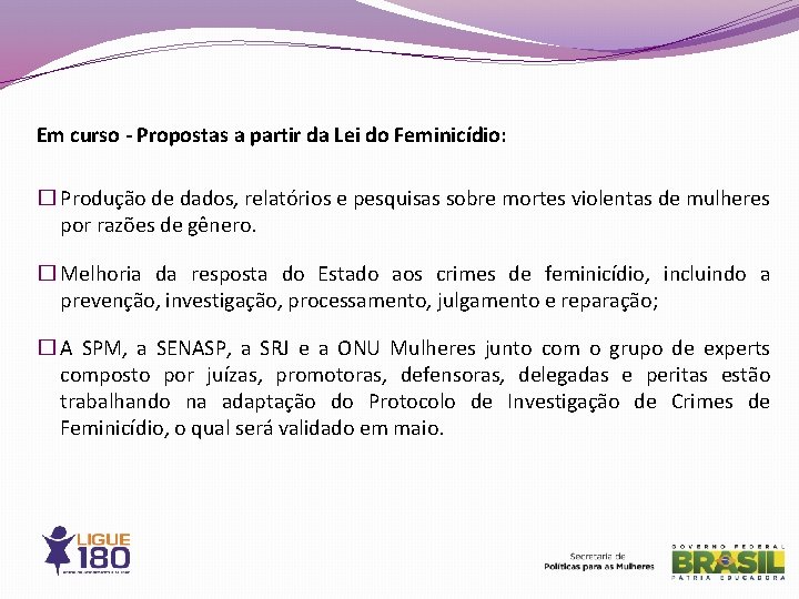 Em curso - Propostas a partir da Lei do Feminicídio: � Produção de dados,