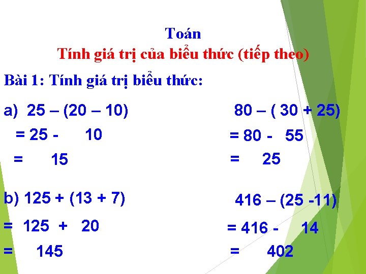 Toán Tính giá trị của biểu thức (tiếp theo) Bài 1: Tính giá trị