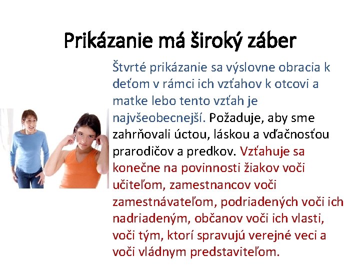 Prikázanie má široký záber Štvrté prikázanie sa výslovne obracia k deťom v rámci ich