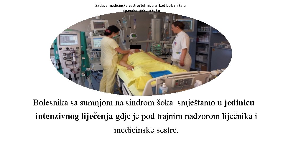 Zadaće medicinske sestre/tehničara kod bolesnika u hipovolemijskom šoku Bolesnika sa sumnjom na sindrom šoka