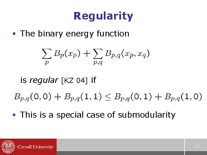 Regularity § The binary energy function is regular [KZ 04] if § This is