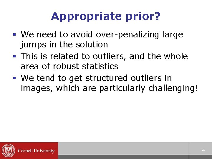 Appropriate prior? § We need to avoid over-penalizing large jumps in the solution §
