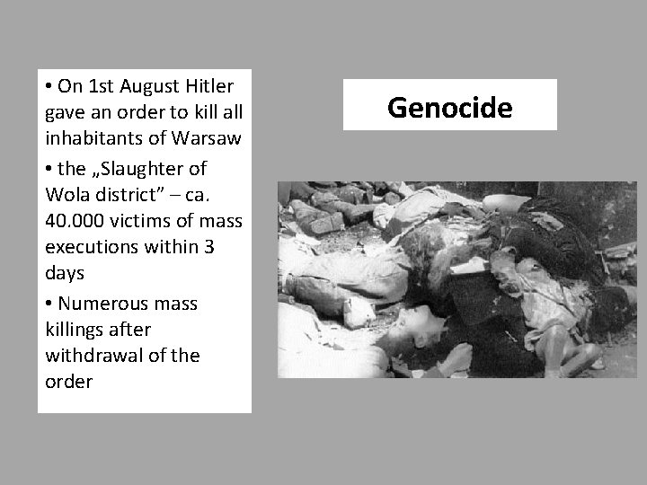  • On 1 st August Hitler gave an order to kill all inhabitants