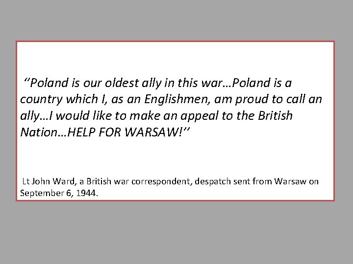 ‘’Poland is our oldest ally in this war…Poland is a country which I, as