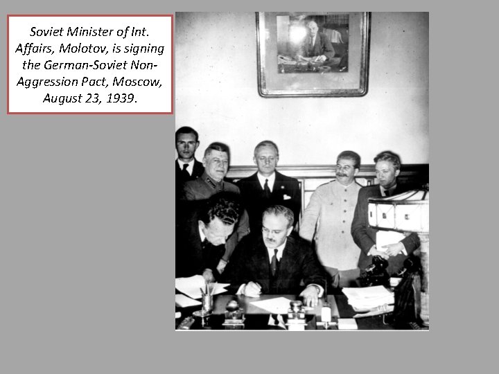 Soviet Minister of Int. Affairs, Molotov, is signing the German-Soviet Non. Aggression Pact, Moscow,