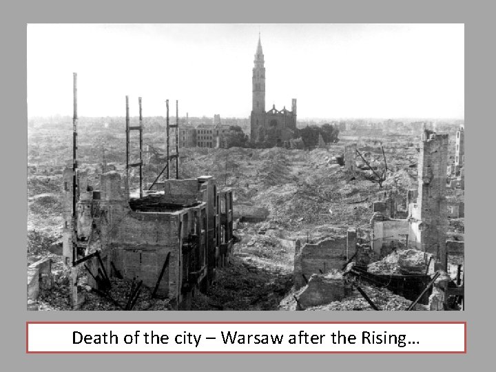 Death of the city – Warsaw after the Rising… 